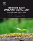 Membrane-Based Separations in Metallurgy: Principles and Applications Cover Image