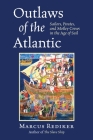 Outlaws of the Atlantic: Sailors, Pirates, and Motley Crews in the Age of Sail Cover Image