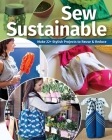 Sew Sustainable: Make 22 Stylish Projects to Reuse & Reduce By C&t Publishing (Editor) Cover Image