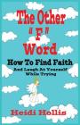 The Other F Word: How to Find Faith and Laugh at Yourself While Trying By Heidi Hollis, Heidi Hollis (Illustrator) Cover Image