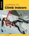 Learning to Climb Indoors (How to Climb) By Eric Horst Cover Image