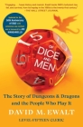 Of Dice and Men: The Story of Dungeons & Dragons and The People Who Play It By David M. Ewalt, Joe Manganiello (Foreword by) Cover Image