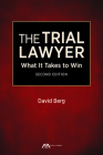 The Trial Lawyer: What It Takes to Win Cover Image