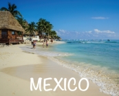 Mexico: Photography Book (Wanderlust #2) By Elyse Booth (Photographer) Cover Image