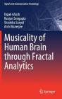 Musicality of Human Brain Through Fractal Analytics (Signals and Communication Technology) By Dipak Ghosh, Ranjan Sengupta, Shankha Sanyal Cover Image