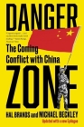 Danger Zone: The Coming Conflict with China By Michael Beckley, Hal Brands Cover Image