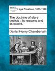The doctrine of stare decisis: its reasons and its extent. By Daniel Henry Chamberlain Cover Image