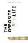 The Opposite Life: Unlocking the Mysteries of God's Upside-Down Kingdom By Alex Seeley Cover Image