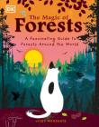 The Magic of Forests: A Fascinating Guide to Forests Around the World (The Magic of...) By Vicky Woodgate, Vicky Woodgate (Illustrator) Cover Image