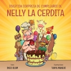 Divertida Sorpresa de Cumpleaños de Nelly la Cerdita By Tanya Maneki (Illustrator), Ingo Blum Cover Image