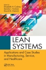 Lean Systems: Applications and Case Studies in Manufacturing, Service, and Healthcare By Elizabeth A. Cudney (Editor), Sandra Furterer (Editor), David Dietrich (Editor) Cover Image