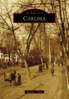 Carlisle (Images of America) By Beverly J. Bone Cover Image