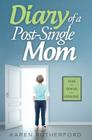 Diary of a Post-Single Mom By Karen Rutherford Cover Image