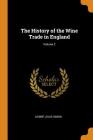 The History of the Wine Trade in England; Volume 2 Cover Image