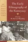 The Early Ethnography of the Kumeyaay (Classics in California Anthropology) By M. Steven Shackley (Editor), M. Steven Shackley (Introduction by), Steven Lucas-Pfingst (Introduction by) Cover Image