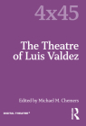 The Theatre of Luis Valdez (4x45) Cover Image