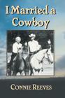 I Married a Cowboy By Connie Reeves Cover Image