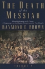 The Death of the Messiah, From Gethsemane to the Grave, Volume 2: A Commentary on the Passion Narratives in the Four Gospels (The Anchor Yale Bible Reference Library) By Raymond E. Brown Cover Image
