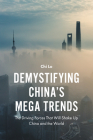 Demystifying China's Mega Trends: The Driving Forces That Will Shake Up China and the World By Chi Lo Cover Image