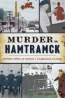 Murder in Hamtramck: Historic Crimes of Passion and Coldblooded Killings (True Crime) By Greg Kowalski Cover Image