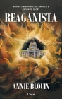 Reaganista: Heaven's Blueprints for America's Return to Glory By Annie Blouin Cover Image