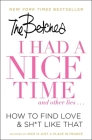 I Had a Nice Time And Other Lies...: How to Find Love & Sh*t Like That Cover Image