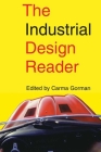 The Industrial Design Reader By Carma Gorman (Editor) Cover Image