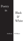 Poetry in Black & White By Anthony Di Micco Cover Image