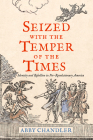 Seized with the Temper of the Times: Identity and Rebellion in Pre-Revolutionary America Cover Image