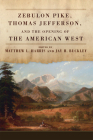 Zebulon Pike, Thomas Jefferson, and the Opening of the American West Cover Image