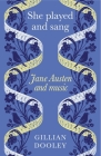She Played and Sang: Jane Austen and Music By Gillian Dooley Cover Image