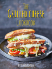 The Grilled Cheese Cookbook By Becks Wilkinson Cover Image