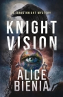 Knight Vision: A Jorja Knight Mystery By Alice Bienia Cover Image