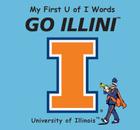 My First U of I Words Go Illini By Connie McNamara Cover Image