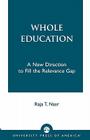 Whole Education: A New Direction to Fill the Relevance Gap By Raja T. Nasr Cover Image