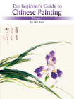 The Beginner's Guide to Chinese Painting: Flowers Cover Image