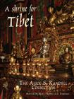 A Shrine for Tibet: The Alice S. Kandell Collection By Marylin Rhie, Robert Thurman, John Bigelow Taylor (Photographer) Cover Image