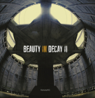 Beauty in Decay II. Urbex By Romanywg (Compiled by) Cover Image