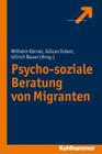 Psycho-Soziale Beratung Von Migranten By Wilhelm Korner (Editor), Gulcan Irdem (Editor), Ullrich Bauer (Editor) Cover Image
