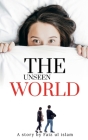 The unseen world: A story Cover Image