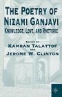 The Poetry of Nizami Ganjavi: Knowledge, Love, and Rhetoric By Na Na Cover Image