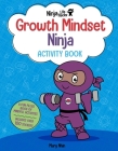 Ninja Life Hacks: Growth Mindset Ninja Activity Book: (Mindful Activity Books for Kids, Emotions and Feelings Activity Books, Social Skills Activities for Kids, Social Emotional Learning) Cover Image