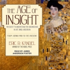 The Age of Insight: The Quest to Understand the Unconscious in Art, Mind, and Brain, from Vienna 1900 to the Present Cover Image