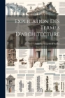 Explication Des Termes D'architecture By Augustin-Charles D' Aviler Cover Image