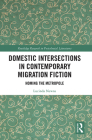 Domestic Intersections in Contemporary Migration Fiction: Homing the Metropole Cover Image