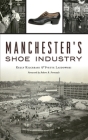 Manchester's Shoe Industry Cover Image