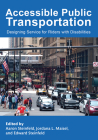 Accessible Public Transportation: Designing Service for Riders with Disabilities By Aaron Steinfeld (Editor), Jordana L. Maisel (Editor), Edward Steinfeld (Editor) Cover Image