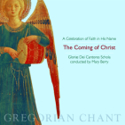 The Coming of Christ: A Celebration of Faith in His Name: Gregorian Chant By The Gloriae Dei Cantores Schola (By (artist)), Gloriae Dei Cantores (By (artist)) Cover Image