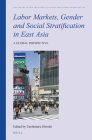 Labor Markets, Gender and Social Stratification in East Asia: A Global Perspective (Intimate and the Public in Asian and Global Perspectives #7) Cover Image