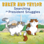 Baker and Taylor: Searching for President Snuggles (Library Edition) By Candy Rodó Cover Image